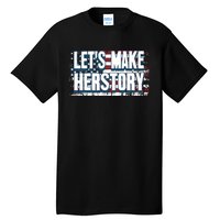 Lets Make Herstory Feminist Tall T-Shirt