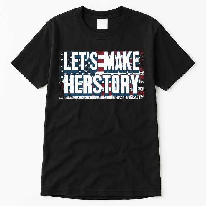 Lets Make Herstory Feminist Tall T-Shirt