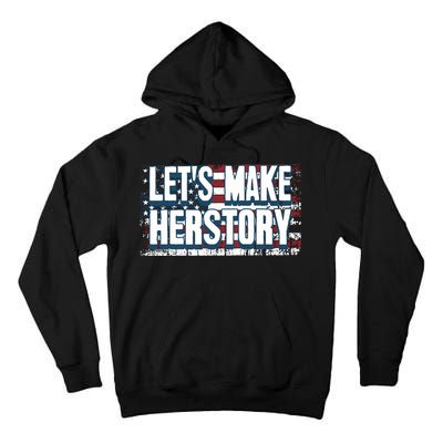 Lets Make Herstory Feminist Tall Hoodie