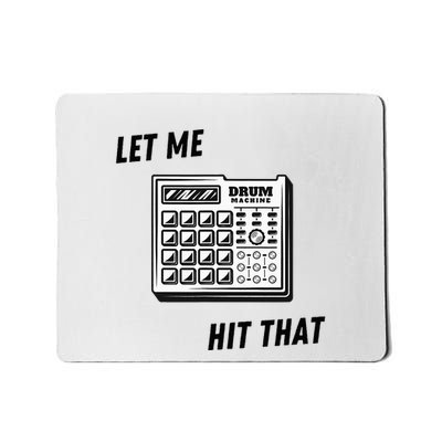 Let Me Hit That Drum Machine Mousepad