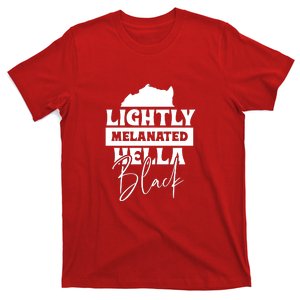 Lightly Melanated Hella Black History Melanin African Pride T-Shirt