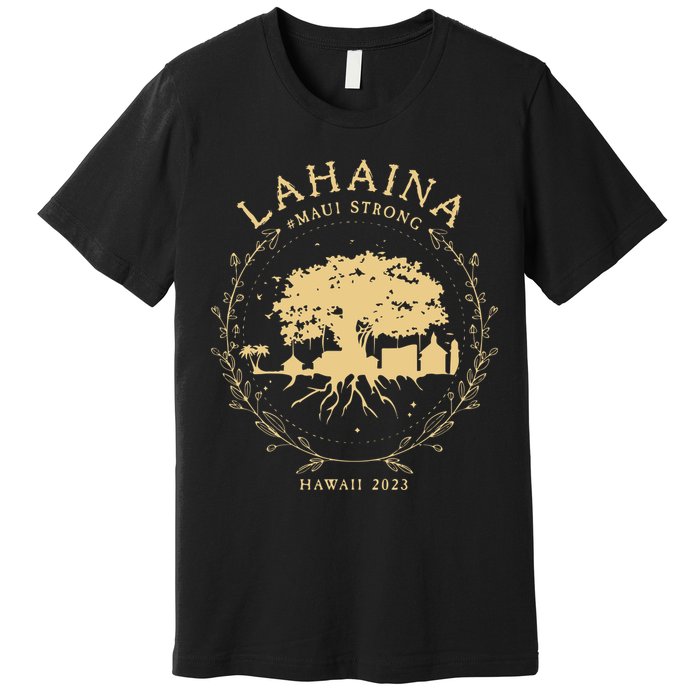 Lahaina Maui Hawaii Strong Golden Banyan Tree Shoreline Supportive Premium T-Shirt