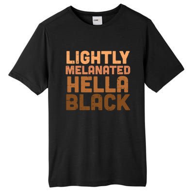 Lightly Melanated Hella Black Melanin African Pride Gift Tall Fusion ChromaSoft Performance T-Shirt