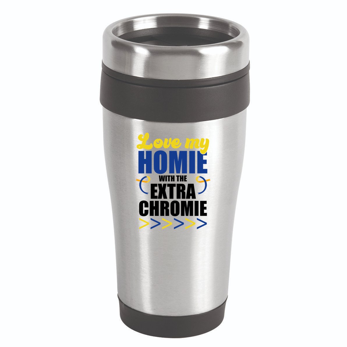 Love My Homie With The Extra Chrome Down Syndrome 16oz Travel Tumbler