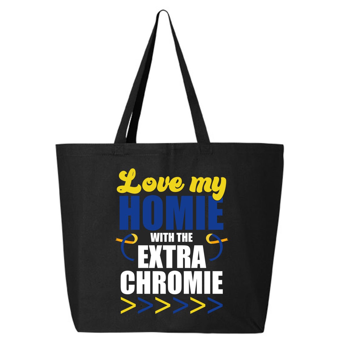 Love My Homie With The Extra Chrome Down Syndrome 25L Jumbo Tote