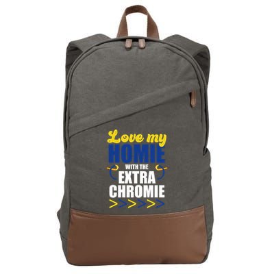 Love My Homie With The Extra Chrome Down Syndrome Cotton Canvas Backpack