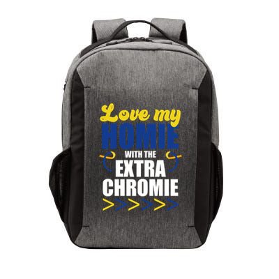 Love My Homie With The Extra Chrome Down Syndrome Vector Backpack