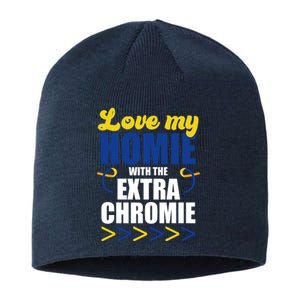 Love My Homie With The Extra Chrome Down Syndrome Sustainable Beanie