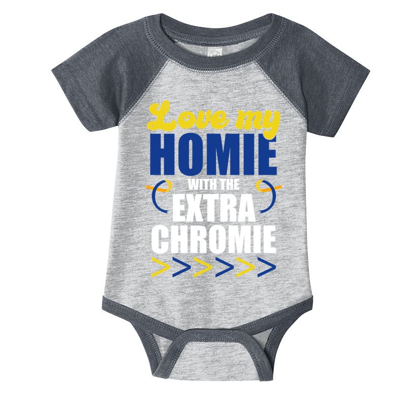 Love My Homie With The Extra Chrome Down Syndrome Infant Baby Jersey Bodysuit