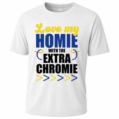 Love My Homie With The Extra Chrome Down Syndrome Performance Shirt