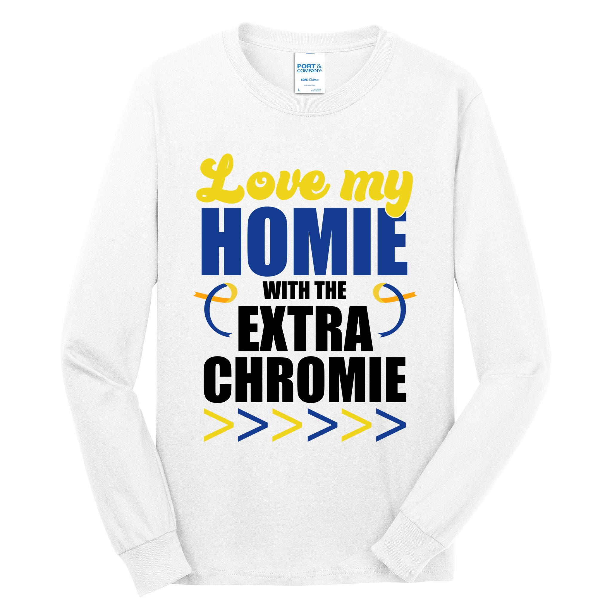 Love My Homie With The Extra Chrome Down Syndrome Tall Long Sleeve T-Shirt