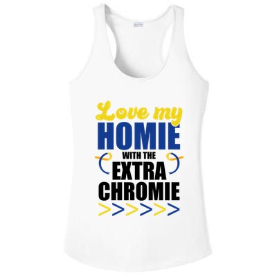 Love My Homie With The Extra Chrome Down Syndrome Ladies PosiCharge Competitor Racerback Tank