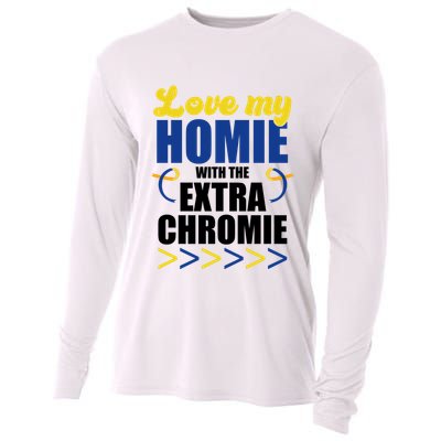 Love My Homie With The Extra Chrome Down Syndrome Cooling Performance Long Sleeve Crew