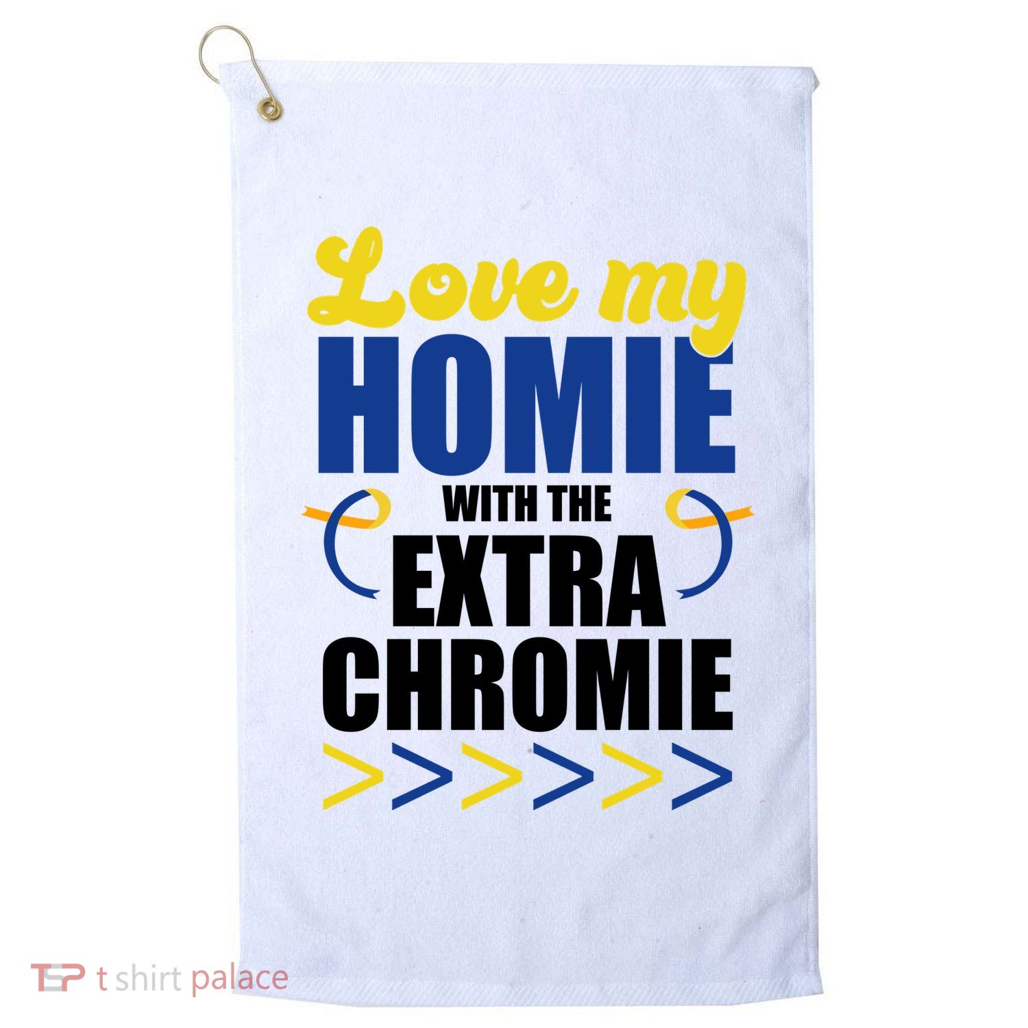 Love My Homie With The Extra Chrome Down Syndrome Golf Towel