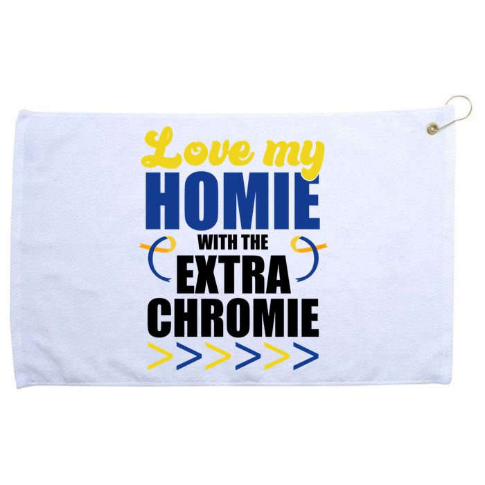 Love My Homie With The Extra Chrome Down Syndrome Grommeted Golf Towel