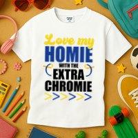 Love My Homie With The Extra Chrome Down Syndrome Kids T-Shirt