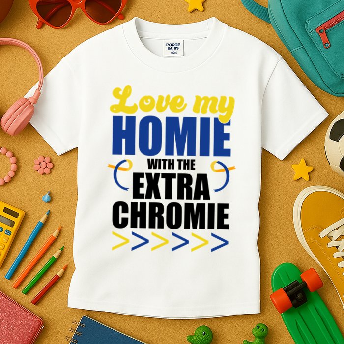 Love My Homie With The Extra Chrome Down Syndrome Kids T-Shirt