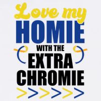 Love My Homie With The Extra Chrome Down Syndrome Kids T-Shirt