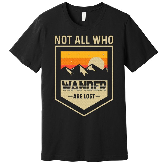 Lake Mountain Hiking Not All Those Who Wander Are Lost Premium T-Shirt