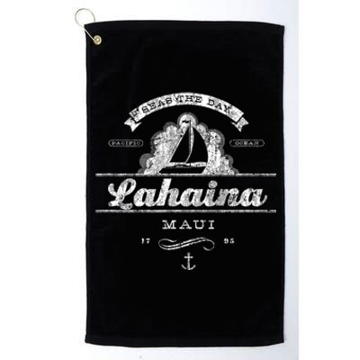 Lahaina Maui Hi Sailboat Cool Gift Vintage Nautical Tee Platinum Collection Golf Towel