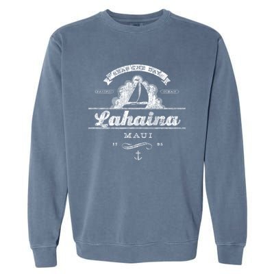 Lahaina Maui Hi Sailboat Cool Gift Vintage Nautical Tee Garment-Dyed Sweatshirt