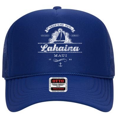 Lahaina Maui Hi Sailboat Cool Gift Vintage Nautical Tee High Crown Mesh Back Trucker Hat