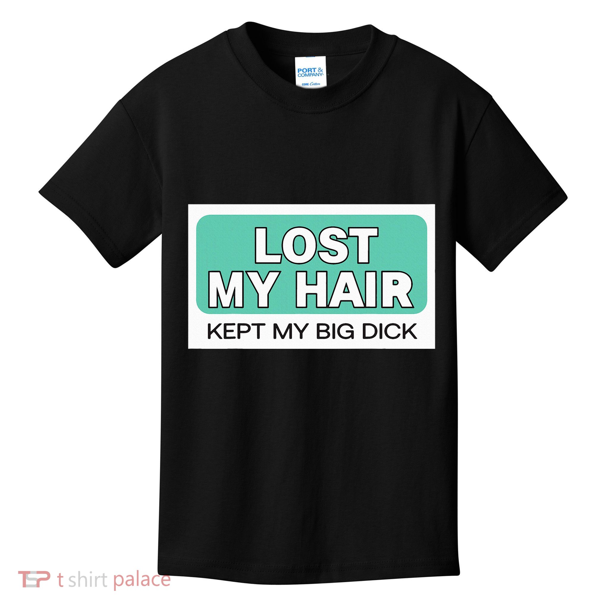 Lost My Hair Kept My Big Dick Kids T-Shirt