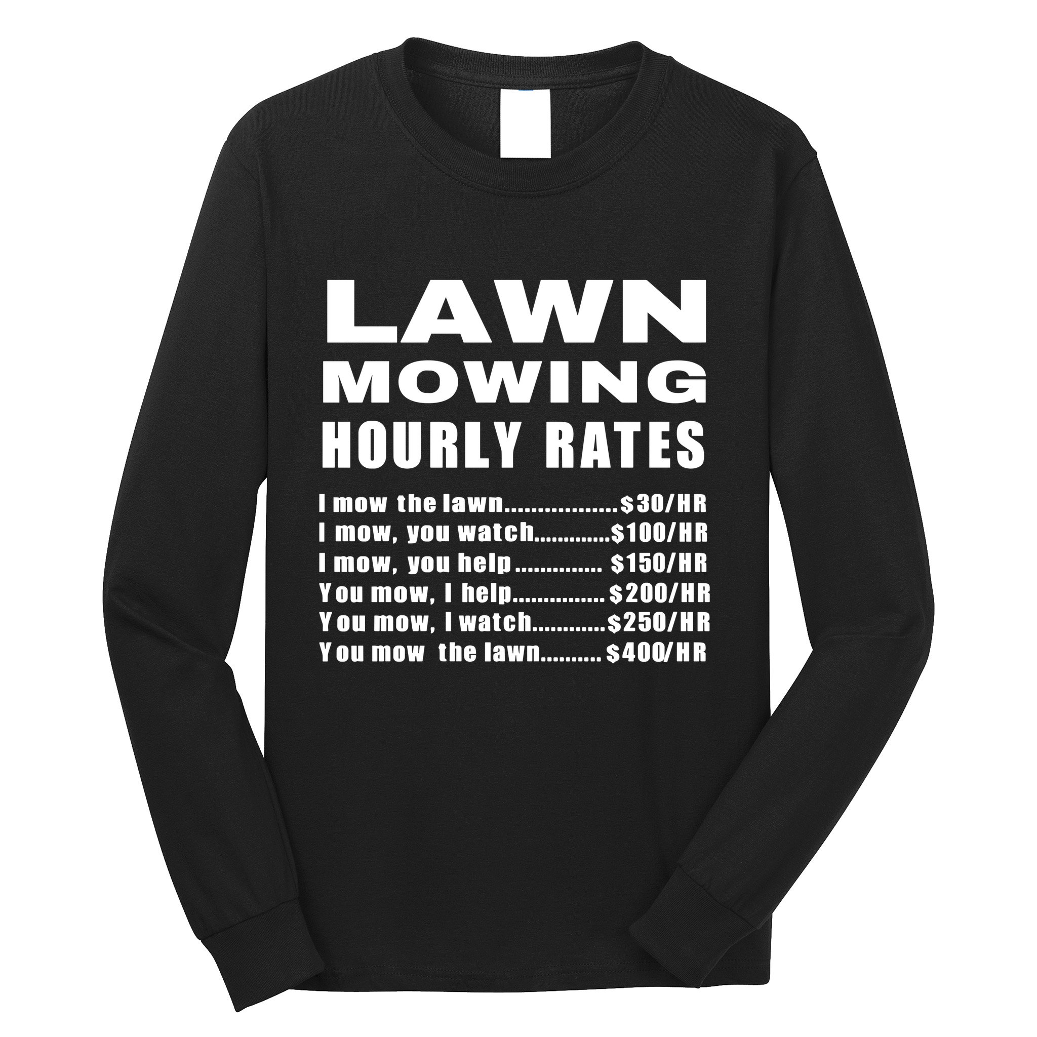 Lawn Mowing Hourly I Mow The Lawn Long Sleeve Shirt