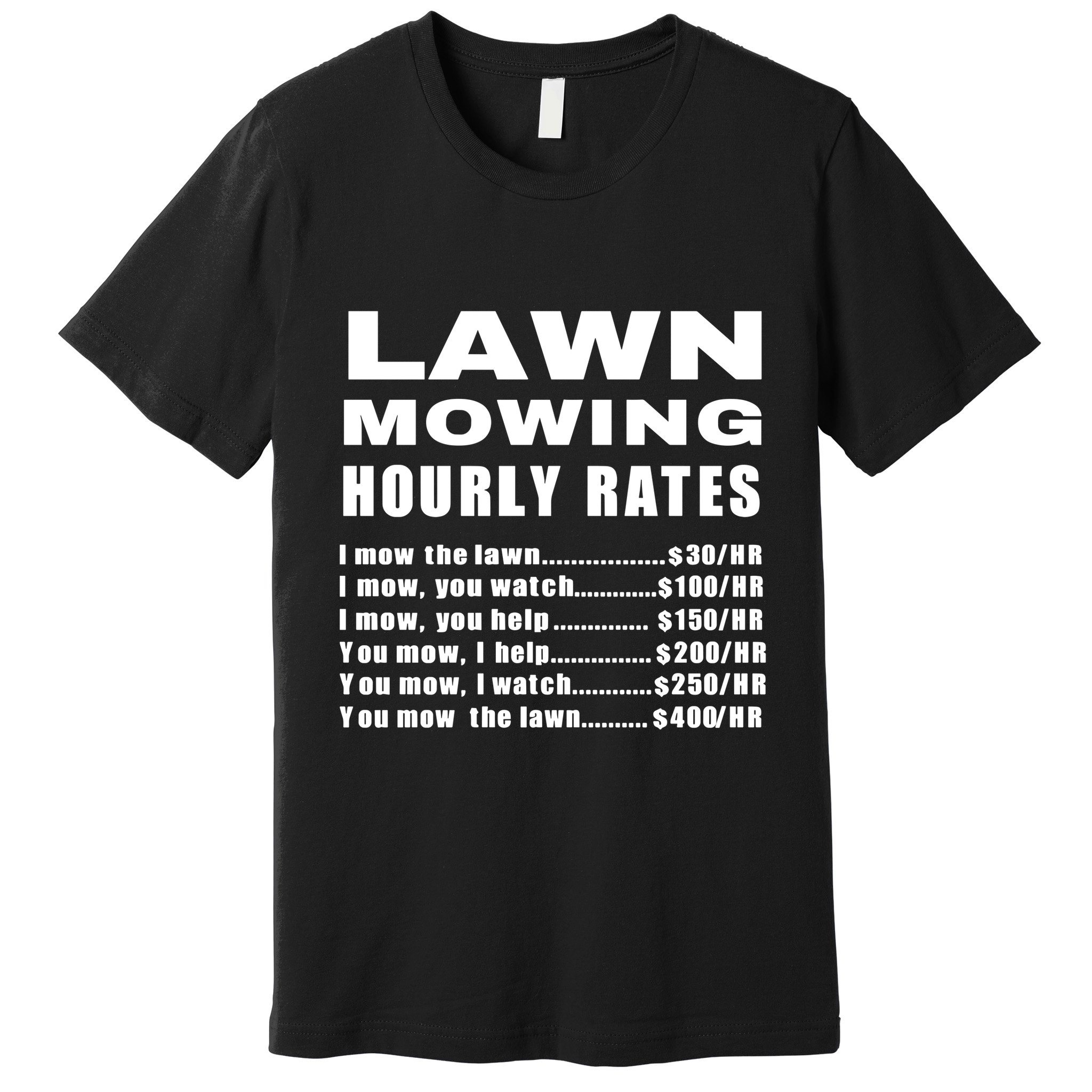 Lawn Mowing Hourly I Mow The Lawn Premium T-Shirt