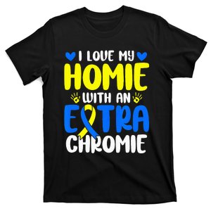 Love My Homie With The Extra Chromie Down Syndrome Awareness T-Shirt