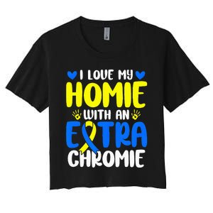 Love My Homie With The Extra Chromie Down Syndrome Awareness Women's Crop Top Tee