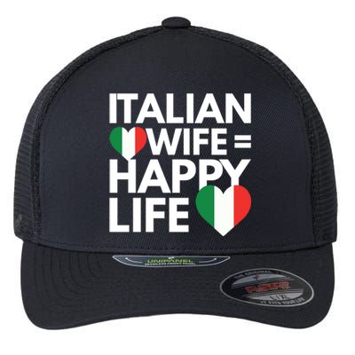 Love My Italian Wife Happy Italian Life Great Gift Flexfit Unipanel Trucker Cap