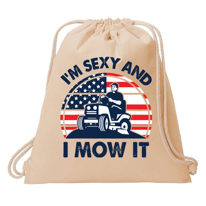 Lawn Mowing Im Sexy I Mow It Funny Mower Gardening Dad Drawstring Bag