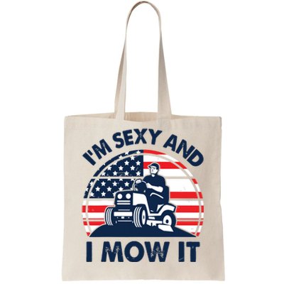 Lawn Mowing Im Sexy I Mow It Funny Mower Gardening Dad Tote Bag