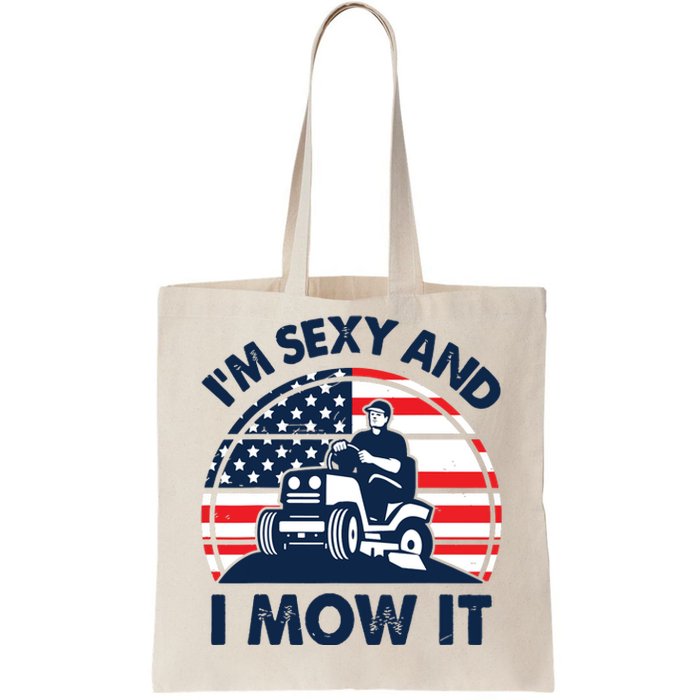 Lawn Mowing Im Sexy I Mow It Funny Mower Gardening Dad Tote Bag