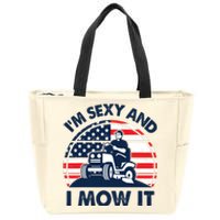 Lawn Mowing Im Sexy I Mow It Funny Mower Gardening Dad Zip Tote Bag