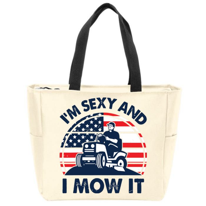 Lawn Mowing Im Sexy I Mow It Funny Mower Gardening Dad Zip Tote Bag