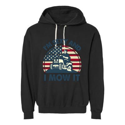 Lawn Mowing Im Sexy I Mow It Funny Mower Gardening Dad Garment-Dyed Fleece Hoodie