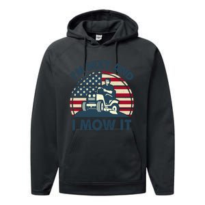 Lawn Mowing Im Sexy I Mow It Funny Mower Gardening Dad Performance Fleece Hoodie