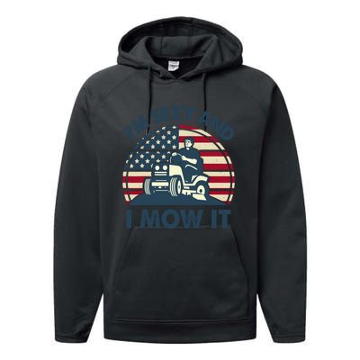 Lawn Mowing Im Sexy I Mow It Funny Mower Gardening Dad Performance Fleece Hoodie