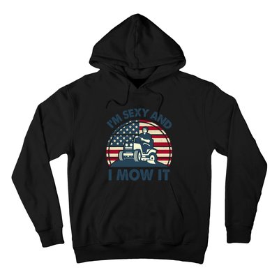 Lawn Mowing Im Sexy I Mow It Funny Mower Gardening Dad Hoodie