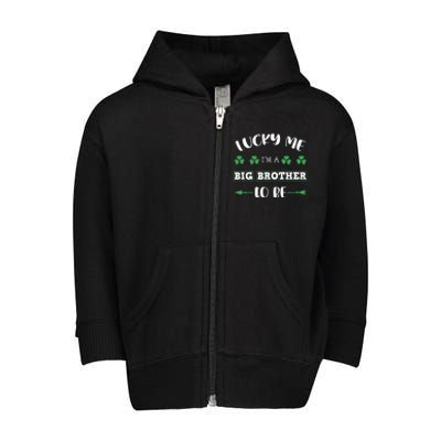 Lucky Me I'm A Big Brother To Be St Patrick's Day Gift Toddler Zip Fleece Hoodie