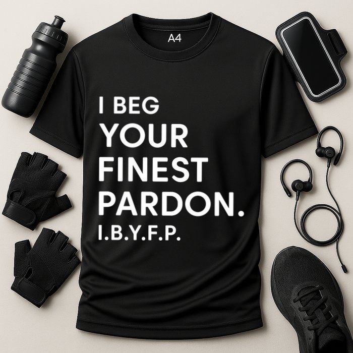 Landon Mauk I Beg Your Finest Pardon I.B.Y.F.P Cooling Performance Crew T-Shirt