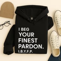 Landon Mauk I Beg Your Finest Pardon I.B.Y.F.P Hoodie