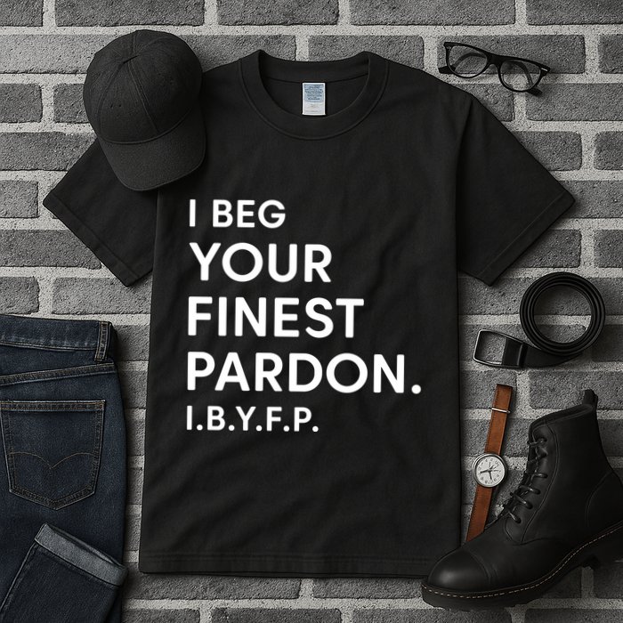 Landon Mauk I Beg Your Finest Pardon I.B.Y.F.P Tall T-Shirt