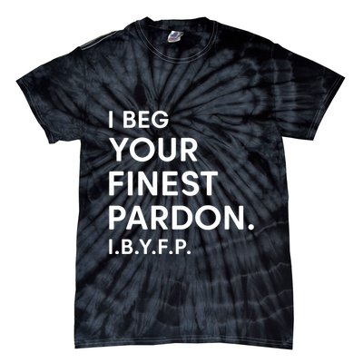 Landon Mauk I Beg Your Finest Pardon I.B.Y.F.P Tie-Dye T-Shirt