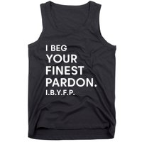 Landon Mauk I Beg Your Finest Pardon I.B.Y.F.P Tank Top