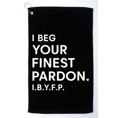 Landon Mauk I Beg Your Finest Pardon I.B.Y.F.P Golf Towel