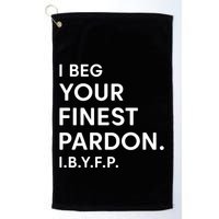 Landon Mauk I Beg Your Finest Pardon I.B.Y.F.P Golf Towel