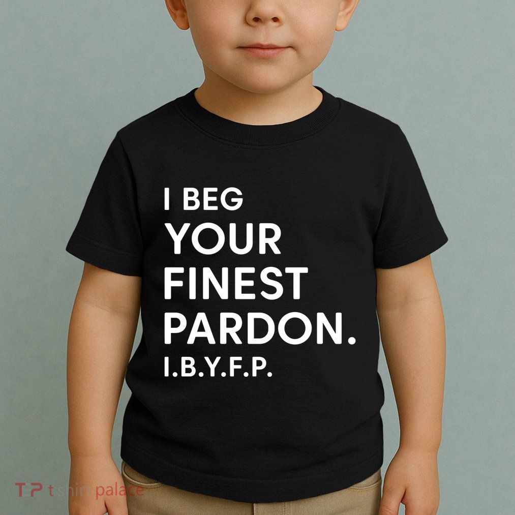 Landon Mauk I Beg Your Finest Pardon I.B.Y.F.P Toddler T-Shirt